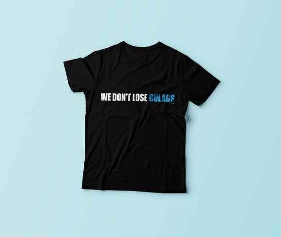 We Don't Lose Gulags T-shirt